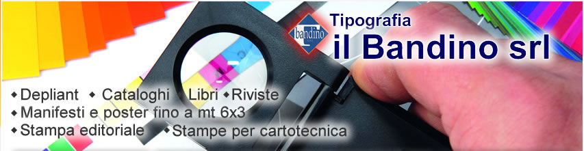 Tipografia il Bandino, depliant, cataloghi, libri, riviste, manifesti e poster, stampa editoriale, stampe per cartotecnica, formati di stampa vari